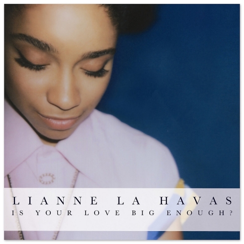 is-your-love-big-enough LIANNE LA HAVAS